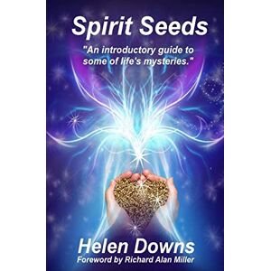 Downs, Helen Spirit Seeds: An introductory guide to some of life's mysteries (Books by Helen Downs) Downs, Helen Spirit Seeds: An introductory guide to some of life's mysteries (Books by Helen Downs)