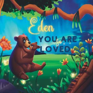 Love Little Ones Eden You Are So Loved: A Personalized Children's Rhyming Story & Bedtime Book For Kids (Birthdays, Baby Showers, Christmas Gift) Love Little Ones Eden You Are So Loved: A Personalized Children's Rhyming Story & Bedtime Book For Kids (Birthdays, Baby Showers, Christmas Gift)