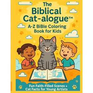 Proverbs, Paws & The Biblical Cat-alogue™: A–Z Bible Coloring Book for Kids: Fun Faith-Filled Scenes + Cat Facts for Young Artists Proverbs, Paws & The Biblical Cat-alogue™: A–Z Bible Coloring Book for Kids: Fun Faith-Filled Scenes + Cat Facts for Young Artists