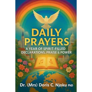 Njoku, Doris C Daily Prayers: A Year of Spirit-Filled Declarations, Praise & Power Njoku, Doris C Daily Prayers: A Year of Spirit-Filled Declarations, Praise & Power