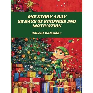 Maseret, Thérèsè One STORY A DAY 25 Days of Kindness and Motivation: Advent Calendar Maseret, Thérèsè One STORY A DAY 25 Days of Kindness and Motivation: Advent Calendar