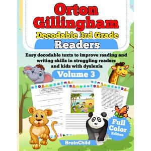 BrainChild Orton Gillingham Decodable 3rd Grade Readers. Easy decodable texts to improve reading and writing skills in struggling readers and kids with dyslexia. Grade 3. 8-9 years. Volume 3. Full Color Edition. BrainChild Orton Gillingham Decodable 3rd Grade Readers. Easy decodable texts to improve reading and writing skills in struggling readers and kids with dyslexia. Grade 3. 8-9 years. Volume 3. Full Color Edition.