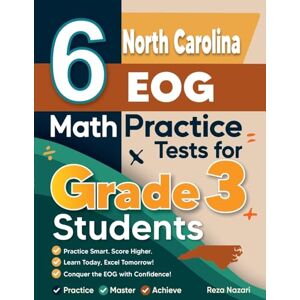 Nazari, Reza 6 North Carolina EOG Math Practice Tests for Grade 3 Students: A Complete Guide to Building Math Mastery and Excelling on the North Carolina EOG Test Nazari, Reza 6 North Carolina EOG Math Practice Tests for Grade 3 Students: A Complete Guide to Building Math Mastery and Excelling on the North Carolina EOG Test