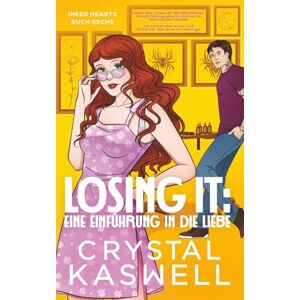 Kaswell, Crystal Losing It: Eine Einführung in die Liebe (Inked Hearts) Kaswell, Crystal Losing It: Eine Einführung in die Liebe (Inked Hearts)