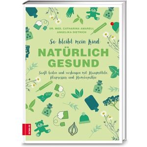 Amarell, Catharina So bleibt mein Kind natürlich gesund: Sanft heilen und vorbeugen mit Hausmitteln, Akupressur und Homöopathie Amarell, Catharina So bleibt mein Kind natürlich gesund: Sanft heilen und vorbeugen mit Hausmitteln, Akupressur und Homöopathie