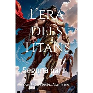 Arbeláez Altamirano, Ricardo A. L’era dels Titans: Segona part (TEOGONIA) Arbeláez Altamirano, Ricardo A. L’era dels Titans: Segona part (TEOGONIA)