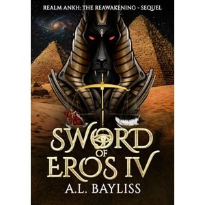 Bayliss, A L Sword Of Eros IV: Realm ANKH: The Reawakening Sequel Bayliss, A L Sword Of Eros IV: Realm ANKH: The Reawakening Sequel