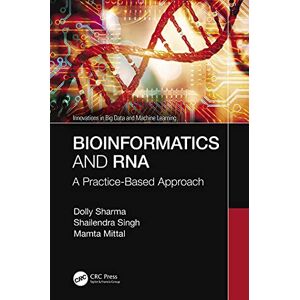 CRC Press Bioinformatics and RNA: A Practice-Based Approach (Innovations in Big Data and Machine Learning) CRC Press Bioinformatics and RNA: A Practice-Based Approach (Innovations in Big Data and Machine Learning)