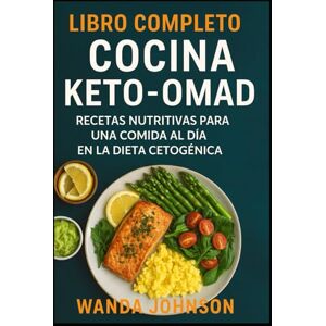 Johnson, Wanda LIBRO COMPLETO COCINA KETO OMAD Johnson, Wanda LIBRO COMPLETO COCINA KETO OMAD