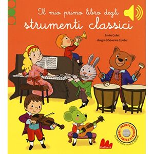 Collet, Emilie Il mio primo libro degli strumenti classici Collet, Emilie Il mio primo libro degli strumenti classici