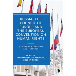 Bates, Ed Russia, the Council of Europe & the European Convention: A Troubled Membership and Its Legacy Bates, Ed Russia, the Council of Europe & the European Convention: A Troubled Membership and Its Legacy