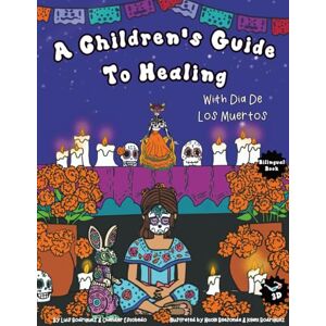 Rodriguez A Children's Guide to Healing: With Dia De Los Muertos Rodriguez A Children's Guide to Healing: With Dia De Los Muertos