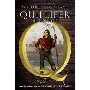 Williams, Walter Jon Quillifer the Knight: Volume 2 Williams, Walter Jon Quillifer the Knight: Volume 2