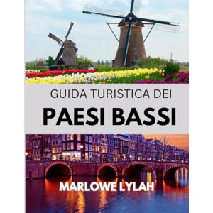 Lylah, Marlowe GUIDA DI VIAGGIO NEI PAESI BASSI 2025: Un viaggio colorato attraverso la terra delle biciclette, delle dighe e del fascino olandese Lylah, Marlowe GUIDA DI VIAGGIO NEI PAESI BASSI 2025: Un viaggio colorato attraverso la terra delle biciclette, delle dighe e del fascino olandese