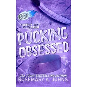 Johns, Rosemary A Pucking Obsessed: A Why Choose Hockey Romance (Bay Rebels) Johns, Rosemary A Pucking Obsessed: A Why Choose Hockey Romance (Bay Rebels)