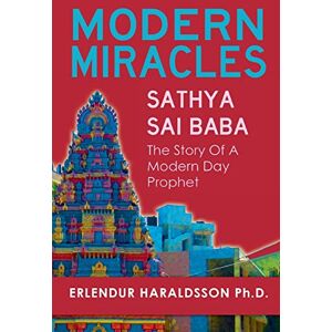 Haraldsson, Erlendur Modern Miracles: The Story of Sathya Sai Baba: A Modern Day Prophet Haraldsson, Erlendur Modern Miracles: The Story of Sathya Sai Baba: A Modern Day Prophet