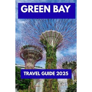 WILDER, ROBERT GREEN BAY TRAVEL GUIDE 2025: Your Essential Journey Through Wisconsin’s Most Legendary City WILDER, ROBERT GREEN BAY TRAVEL GUIDE 2025: Your Essential Journey Through Wisconsin’s Most Legendary City