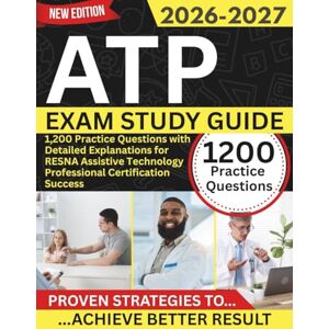 Harlan, Elias R. ATP Exam Study Guide 2026–2027: 1,200 Practice Questions with Detailed Explanations for RESNA Assistive Technology Professional Certification Success Harlan, Elias R. ATP Exam Study Guide 2026–2027: 1,200 Practice Questions with Detailed Explanations for RESNA Assistive Technology Professional Certification Success