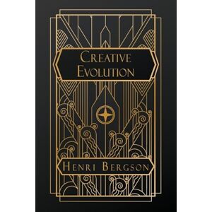 Bergson, Henri Creative Evolution Bergson, Henri Creative Evolution