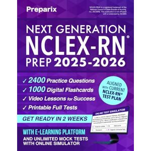 Preparix Next Generation NCLEX-RN® Prep: Complete and stress-free guide with examination and mindset strategies to study smarter, NGN clinical judgment, digital exam simulations, and real case studies Preparix Next Generation NCLEX-RN® Prep: Complete and stress-free guide with examination and mindset strategies to study smarter, NGN clinical judgment, digital exam simulations, and real case studies