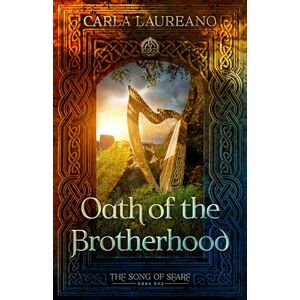 Laureano, Carla Oath of the Brotherhood: Volume 1 (Song of Seare) Laureano, Carla Oath of the Brotherhood: Volume 1 (Song of Seare)