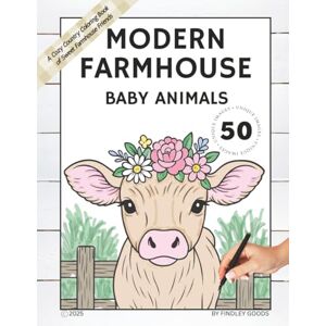 Findley Goods Modern Farmhouse Baby Animals: A Cozy Country Coloring Book for All Ages: Adorable barnyard babies to color — piglets, calves, lambs, chicks, and more! (Modern Farmhouse Coloring Collection) Findley Goods Modern Farmhouse Baby Animals: A Cozy Country Coloring Book for All Ages: Adorable barnyard babies to color — piglets, calves, lambs, chicks, and more! (Modern Farmhouse Coloring Collection)