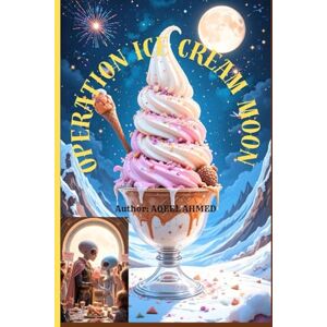 Ahmed Operation Ice Cream Moon Ahmed Operation Ice Cream Moon