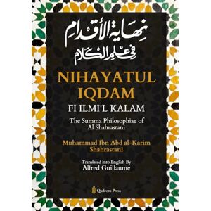 Shahrastani, Muhammad Ibn Abd Al-Karim The Summa Philosophiae of Al Shahrastani Nihayatul Iqdam Fi Ilmil Kalam (Edition1) Shahrastani, Muhammad Ibn Abd Al-Karim The Summa Philosophiae of Al Shahrastani Nihayatul Iqdam Fi Ilmil Kalam (Edition1)