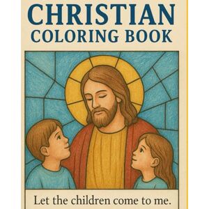 Freeman, Hank Adult and Kids Christian Coloring Book: Great for Sunday School and Home School Freeman, Hank Adult and Kids Christian Coloring Book: Great for Sunday School and Home School