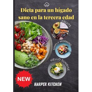 KITCHEN, HARPER Dieta para un hígado sano en la tercera edad: 100 recetas fáciles de digerir para favorecer la recuperación de la cirrosis, la energía y la salud a largo plazo KITCHEN, HARPER Dieta para un hígado sano en la tercera edad: 100 recetas fáciles de digerir para favorecer la recuperación de la cirrosis, la energía y la salud a largo plazo