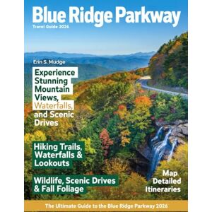 S. MUDGE, ERIN BLUE RIDGE PARKWAY 2026: Journey Through America’s Most Scenic Drive – Breathtaking Overlooks, Hidden Trails, Charming Mountain Towns, and Unforgettable Adventures Along the Appalachian Highlands S. MUDGE, ERIN BLUE RIDGE PARKWAY 2026: Journey Through America’s Most Scenic Drive – Breathtaking Overlooks, Hidden Trails, Charming Mountain Towns, and Unforgettable Adventures Along the Appalachian Highlands