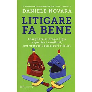 Novara, Daniele Litigare fa bene. Insegnare ai propri figli a gestire i conflitti, per crescerli più sicuri e felici Novara, Daniele Litigare fa bene. Insegnare ai propri figli a gestire i conflitti, per crescerli più sicuri e felici