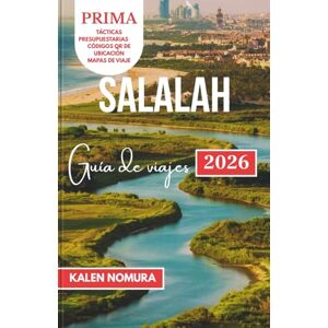 NOMURA, KALEN SALALAH Guía de viajes: Maravillas costeras de Omán: montañas, desierto, manantiales y mercados NOMURA, KALEN SALALAH Guía de viajes: Maravillas costeras de Omán: montañas, desierto, manantiales y mercados