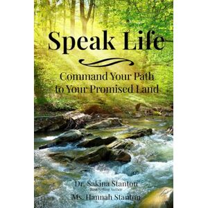 Stanton Speak Life: Command the Path to Your Promised Land Stanton Speak Life: Command the Path to Your Promised Land