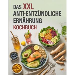 Barth, Edmund Das XXL antientzündliche Ernährung Kochbuch: Über 200 gesunde Rezepte gegen Entzündungen, für starke Abwehrkräfte und mehr Energie Barth, Edmund Das XXL antientzündliche Ernährung Kochbuch: Über 200 gesunde Rezepte gegen Entzündungen, für starke Abwehrkräfte und mehr Energie