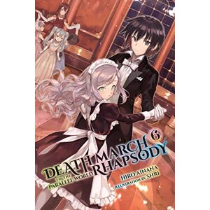 Ainana, Hiro Death March to the Parallel World Rhapsody, Vol. 6 (light novel) (DEATH MARCH PARALLEL WORLD RHAPSODY NOVEL) Ainana, Hiro Death March to the Parallel World Rhapsody, Vol. 6 (light novel) (DEATH MARCH PARALLEL WORLD RHAPSODY NOVEL)