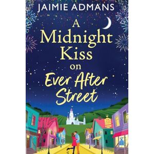 Admans, Jaimie A Midnight Kiss on Ever After Street: A magical, uplifting romance from Jaimie Admans (The Ever After Street Series, 1) Admans, Jaimie A Midnight Kiss on Ever After Street: A magical, uplifting romance from Jaimie Admans (The Ever After Street Series, 1)