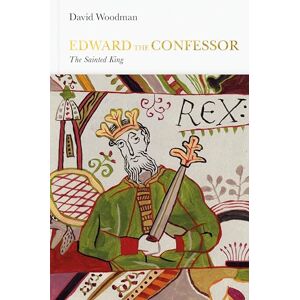 Woodman, David Edward the Confessor (Penguin Monarchs): The Sainted King Woodman, David Edward the Confessor (Penguin Monarchs): The Sainted King