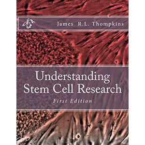 Thompkins, James R.L. Understanding Stem Cell Research Thompkins, James R.L. Understanding Stem Cell Research