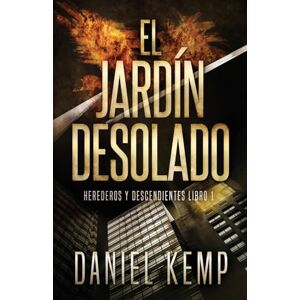 Kemp, Daniel El Jardín Desolado: 1 (Herederos Y Descendientes) Kemp, Daniel El Jardín Desolado: 1 (Herederos Y Descendientes)