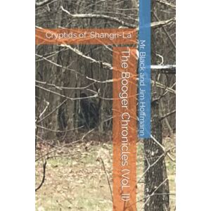 Black, Mr. The Booger Chronicles (Vol. II): Cryptids of 'Shangri-La' Black, Mr. The Booger Chronicles (Vol. II): Cryptids of 'Shangri-La'