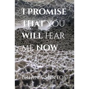 Santos, Briana Alize I promise that you will hear me now Santos, Briana Alize I promise that you will hear me now