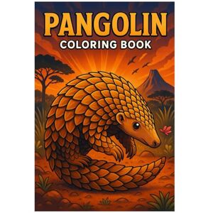 Imhof, Andreas Pangolin Coloring Book: 50 Unique and Detailed Illustrations of the Extraordinary Scaly Animal: Relaxing and Creative Coloring for Kids and Adults Imhof, Andreas Pangolin Coloring Book: 50 Unique and Detailed Illustrations of the Extraordinary Scaly Animal: Relaxing and Creative Coloring for Kids and Adults