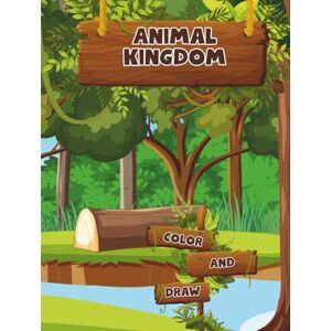 Dandare, Mr Pratik Animal Kingdom: Color & Draw: A Fun Coloring and Drawing Adventure for Kids (Wild Wonders Art) Dandare, Mr Pratik Animal Kingdom: Color & Draw: A Fun Coloring and Drawing Adventure for Kids (Wild Wonders Art)