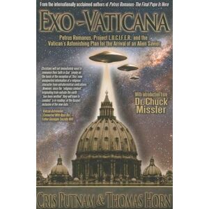 Horn, Thomas Exo-Vaticana: Petrus Romanus, Project LUCIFER, and the Vatican's Astonishing Exo-Theological Plan for the Arrival of an Alien Savior: Petrus Romanus, ... Plan for the Arrival of an Alien Savior Horn, Thomas Exo-Vaticana: Petrus Romanus, Project LUCIFER, and the Vatican's Astonishing Exo-Theological Plan for the Arrival of an Alien Savior: Petrus Romanus, ... Plan for the Arrival of an Alien Savior