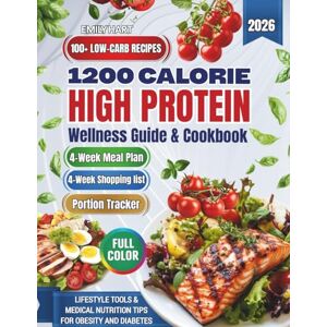 Hart, Emily 1200-Calorie High-Protein Wellness Guide & Cookbook: 4-Week Meal Plan, 100+ Low-Carb Recipes, Portion Tracker, Grocery Lists, Lifestyle Tools & Medical Nutrition Tips for Obesity and Diabetes Hart, Emily 1200-Calorie High-Protein Wellness Guide & Cookbook: 4-Week Meal Plan, 100+ Low-Carb Recipes, Portion Tracker, Grocery Lists, Lifestyle Tools & Medical Nutrition Tips for Obesity and Diabetes