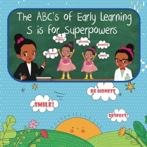 Yohannes, Elizabeth The ABC's of Early Learning: S is for Superpowers Storybook: Teaching Kids Kindness, Honesty, Gratitude and More! Yohannes, Elizabeth The ABC's of Early Learning: S is for Superpowers Storybook: Teaching Kids Kindness, Honesty, Gratitude and More!