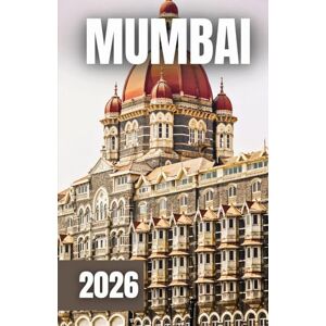 Azura, Laurent GUIDE DE VOYAGE DE MUMBAI 2026 Azura, Laurent GUIDE DE VOYAGE DE MUMBAI 2026