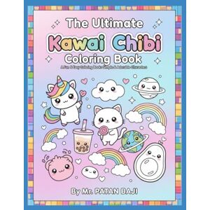 BAJI, MR PATAN The Ultimate Kawaii Chibi Coloring Book: 80 Adorable Pages to Color & Smile! Cute Animals, Foods & Fantasy Fun for Kids Ages 3-6 BAJI, MR PATAN The Ultimate Kawaii Chibi Coloring Book: 80 Adorable Pages to Color & Smile! Cute Animals, Foods & Fantasy Fun for Kids Ages 3-6