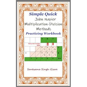 Giare, Santwana Simple Quick John Napier Multiplication-Division Methods Practicing Workbook Giare, Santwana Simple Quick John Napier Multiplication-Division Methods Practicing Workbook